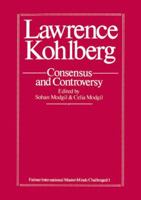 Lawrence Kholberg: Consensus & Controversy (Falmer International Master Minds Challenged Series, Vol 1) 1850000255 Book Cover