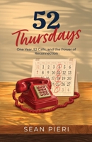 52 Thursdays : One Year, 52 Calls, and the Power of Reconnection 1956464824 Book Cover