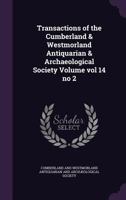 Transactions of the Cumberland & Westmorland Antiquarian & Archaeological Society Volume vol 14 no 2 1359265899 Book Cover