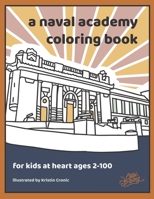 A Naval Academy Coloring Book: For USNA Fans 2-100 B08CG8BBG3 Book Cover