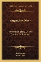 Argentine Diary: The Inside Story Of The Coming Of Fascism 1163805351 Book Cover