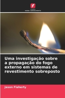 Uma investigação sobre a propagação do fogo externo em sistemas de revestimento sobreposto 6204138405 Book Cover