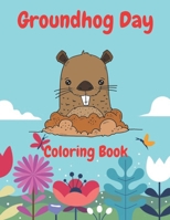 Groundhog Day Coloring Book: Perfect Gift for Girls and Boys full of Cute and Funny Groundhog Animal B08TZ6TCWG Book Cover
