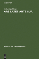 Ars Latet Arte Sua: Die Poetologie Der Metamorphosen Ovids 3598776322 Book Cover