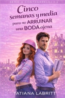 Cinco semanas y media para no arruinar una boda ajena (Spanish Edition) B0GQM5SX15 Book Cover