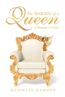The Making of a Queen : A Treasure to Find 1973693445 Book Cover