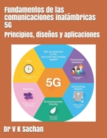 Fundamentos de las comunicaciones inalámbricas 5G: Principios, diseños y aplicaciones (Sachan) (Spanish Edition) B08BW84F7P Book Cover