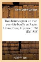 Trois femmes pour un mari, comédie-bouffe en 3 actes. Cluny, Paris, 11 janvier 1884 (French Edition) 2329280653 Book Cover