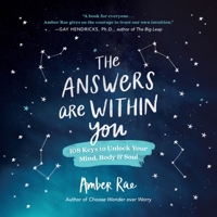 The Answers Are Within You: 108 Keys to Unlock Your Mind, Body Soul 1250809355 Book Cover