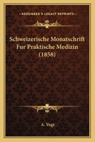 Schweizerische Monatschrift Fur Praktische Medizin (1858) 1160252092 Book Cover