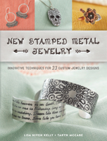New Stamped Metal Jewelry: Innovative Techniques for 23 Custom Jewelry Designs 1632505029 Book Cover
