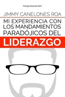 Mi experiencia con Los Mandamientos Parad�jicos del Liderazgo: Un ralato muy personal de las lecciones de liderazgo aprendidas en mi vida B08ZBJFPDW Book Cover
