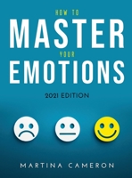 How to Master Your Emotions: 2021 Edition 1483479072 Book Cover