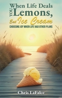 When Life Deals You Lemons, Eat Ice Cream: "Choosing Joy When Life Had Other Plans" B0GC51N62X Book Cover