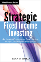 Strategic Fixed Income Investing: An Insider's Perspective on Bond Markets, Analysis, and Portfolio Management 1118422937 Book Cover