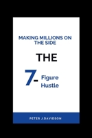 Making Millions on the Side: The 7-Figure Hustle B0CKWH45TC Book Cover