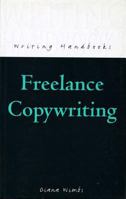 Freelance Copywriting (Writing Handbooks) 0713648228 Book Cover