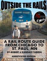 Outside the Rails: A Rail Route Guide from Chicago to St. Paul, MN (Second Edition) 1329427637 Book Cover