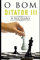 O Bom Ditador III: A Sucessão B08GFL6TJ6 Book Cover