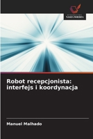 Robot recepcjonista: interfejs i koordynacja 6209236944 Book Cover