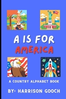 A is for America: A Country Alphabet Book (Harrison Gooch State Alphabet Book) B0CPVM5V5F Book Cover