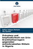 Prävalenz und Empfindlichkeit von Urin-Krankheitserregern gegenüber antimikrobiellen Mitteln in Nigeria (German Edition) 6208628644 Book Cover