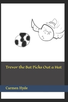 Trevor the Bat Picks Out a Hat B0CVBJP84T Book Cover