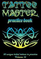 Tattoo Master practice book - 50 unique tribal tattoos to practice: 7" x 10"(17.78 x 25.4 cm) size pages with 3 dots per inch to practice with real ... Tattoo drawing album for adult tattoo artists 1726438635 Book Cover