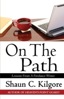 On The Path: Lessons From A Freelance Writer 1945810483 Book Cover