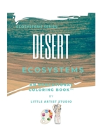 Desert Ecosystems: A Coloring Book For All Ages (ECOSYSTEMS SERIES) B0FFNFDCRM Book Cover