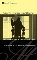 Angels, Worms, and Bogeys: The Christian Ethic of Pietism 1606080415 Book Cover