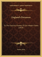 England's Parnassus: Or The Choicest Flowers Of Our Modern Poets 1167013433 Book Cover