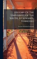 History Of The University Of The South, At Sewanee, Tennessee 1024561577 Book Cover