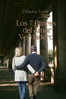 Los 7 Pilares del Amor. Una relación Duradera, Estable y Feliz: El amor verdadero es para toda la vida B0CN715ZZ3 Book Cover