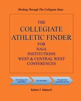 The COLLEGIATE ATHLETIC FINDER For NAIA Institutions, West And Central West Conferences 1456353411 Book Cover