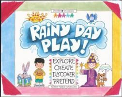 Rainy Day Play!: Explore, Create, Discover, Pretend (Williamson Little Hands Series) 1885593007 Book Cover