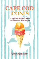 Cape Cod Cones: A Field Guide to Ice Cream on Cape Cod & the Islands 0764371649 Book Cover