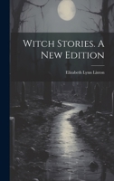 Witch Stories. A New Edition; A New Edition 1021750867 Book Cover