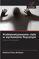 Problematyzowanie ciala w wychowaniu fizycznym: Studium Foucauldowskie (Polish Edition) 6208766249 Book Cover