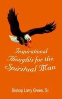 Inspirational Thoughts for the Spiritual Man 1410712842 Book Cover