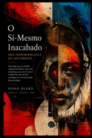 O SI-MESMO INACABADO: Uma fenomenologia do ser híbrido (Portuguese Edition) B0H89JR59R Book Cover