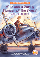 Who Was a Daring Pioneer of the Skies?: Amelia Earhart: A Who HQ Graphic Novel 0593224655 Book Cover