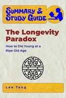 Summary & Study Guide - The Longevity Paradox: How to Die Young at a Ripe Old Age 1095981668 Book Cover