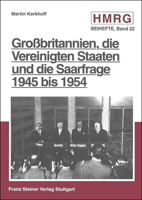 Grossbritannien, Die Vereinigten Staaten Und Die Saarfrage 1945 Bis 1954 3515070176 Book Cover