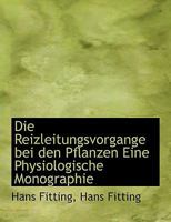 Die Reizleitungsvorgange Bei Den Pflanzen Eine Physiologische Monographie 0530216876 Book Cover