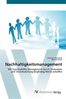 Nachhaltigkeitsmanagement: Mit Sustainability Management durch Innovation und Verantwortung langfristig Werte schaffen 3639443586 Book Cover