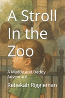 A Stroll In the Zoo: A Maddy and Daddy Adventure B0F74H3G8P Book Cover