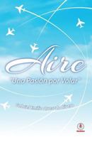 Aire: Una pasion por volar 1640860703 Book Cover