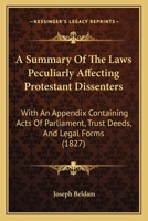 A Summary Of The Laws Peculiarly Affecting Protestant Dissenters: With An Appendix Containing Acts Of Parliament, Trust Deeds, And Legal Forms 1240145411 Book Cover