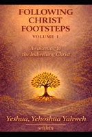 Following Christ Footsteps Vol1: Awakening to the Indwelling Christ B0GG6NJJW7 Book Cover